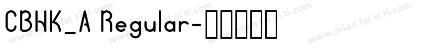 CBHK_A Regular字体转换